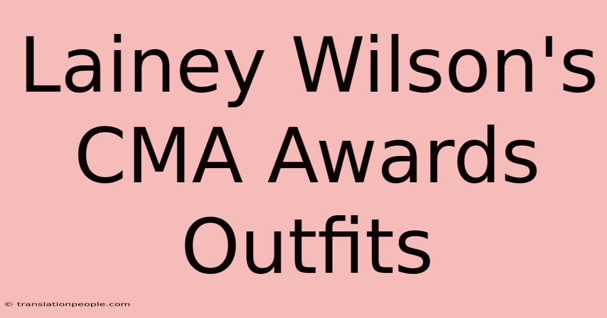 Lainey Wilson's CMA Awards Outfits