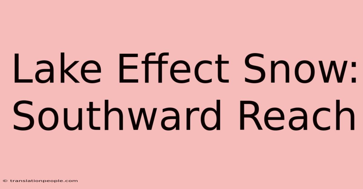 Lake Effect Snow: Southward Reach