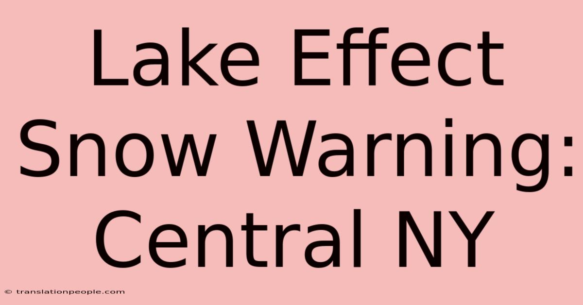 Lake Effect Snow Warning: Central NY