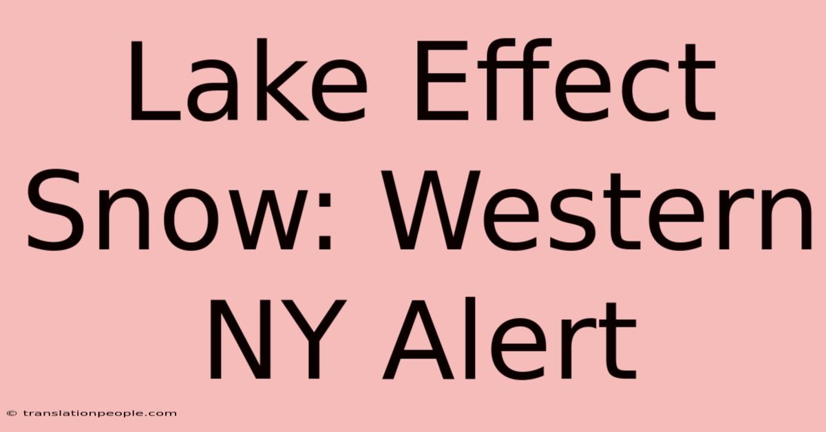 Lake Effect Snow: Western NY Alert