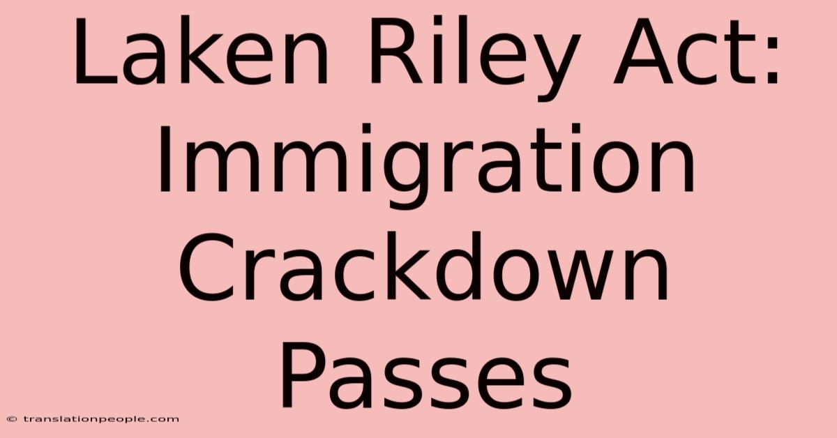 Laken Riley Act: Immigration Crackdown Passes