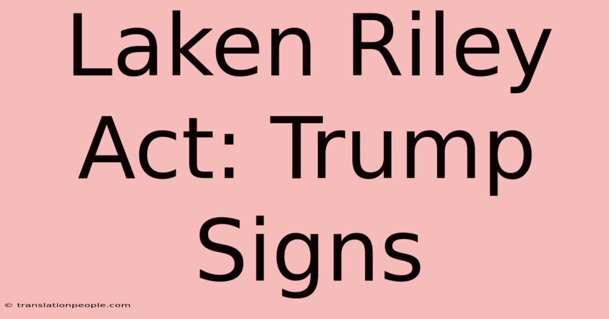 Laken Riley Act: Trump Signs