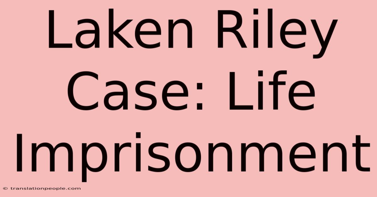 Laken Riley Case: Life Imprisonment