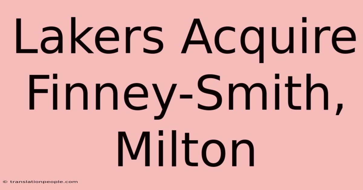 Lakers Acquire Finney-Smith, Milton