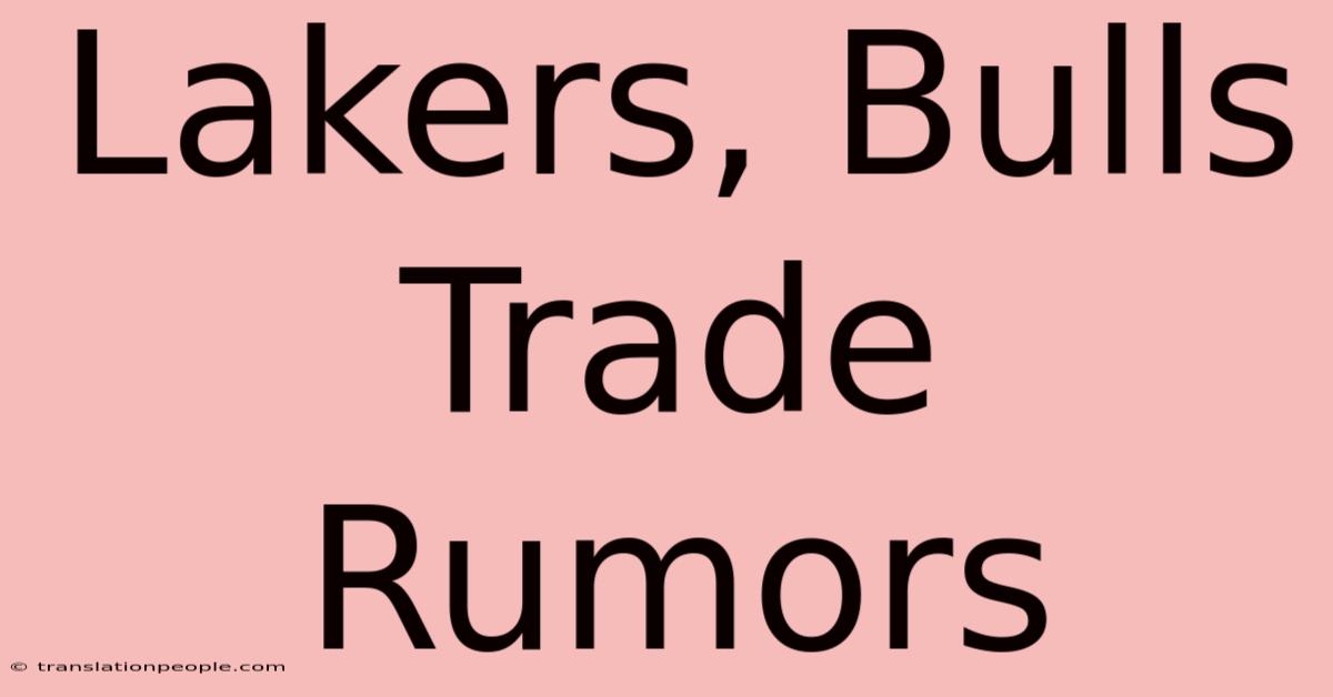 Lakers, Bulls Trade Rumors