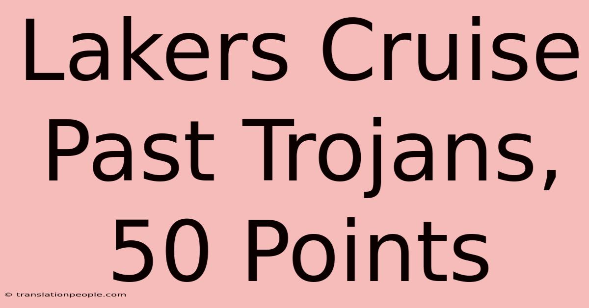 Lakers Cruise Past Trojans, 50 Points