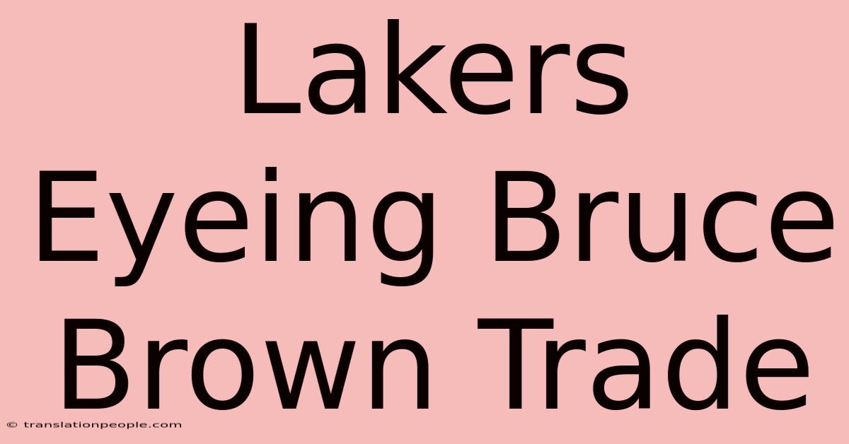 Lakers Eyeing Bruce Brown Trade