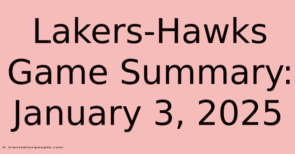 Lakers-Hawks Game Summary: January 3, 2025