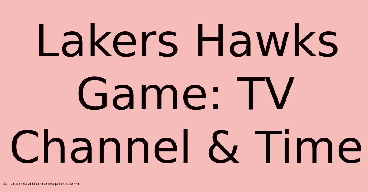 Lakers Hawks Game: TV Channel & Time