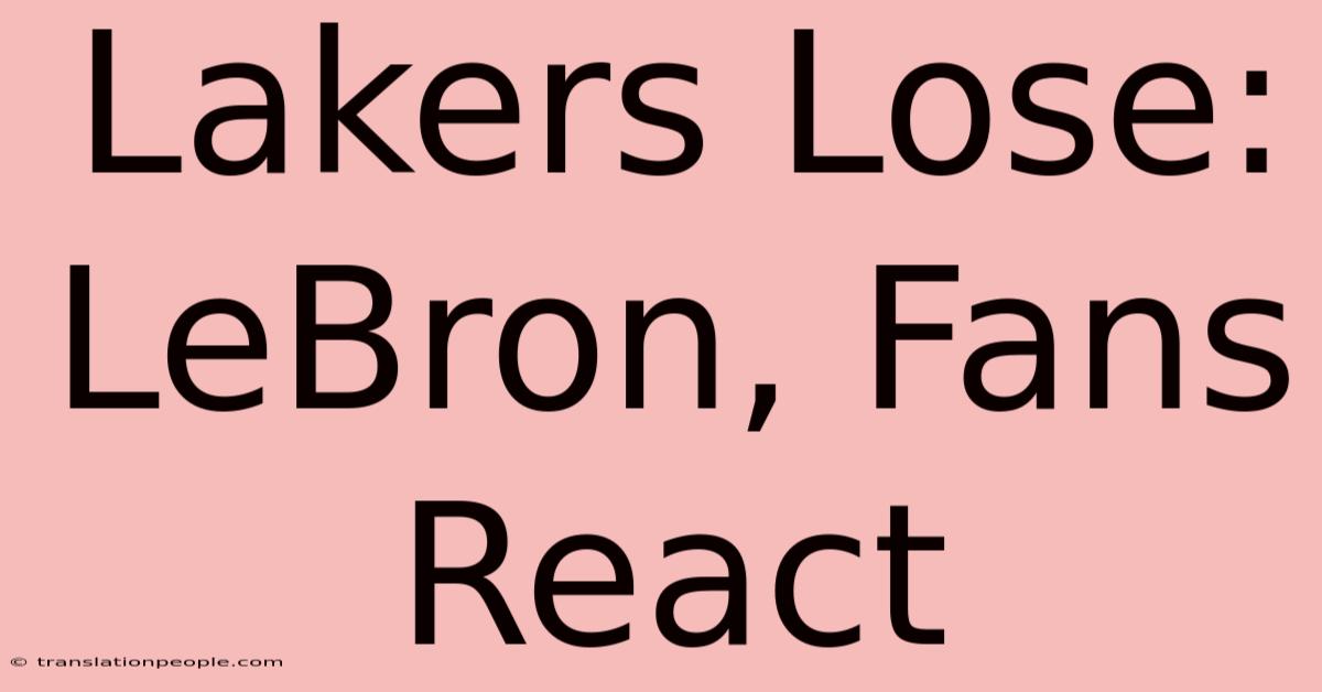 Lakers Lose: LeBron, Fans React