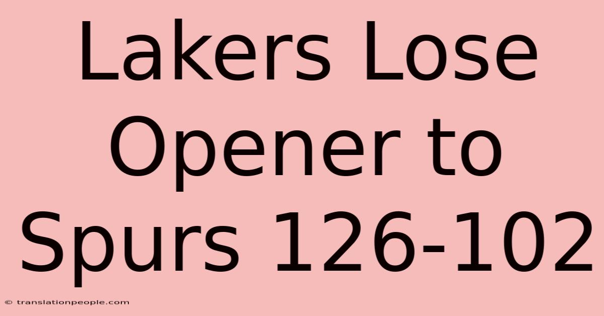 Lakers Lose Opener To Spurs 126-102