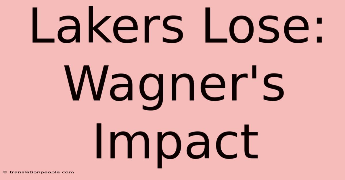 Lakers Lose: Wagner's Impact