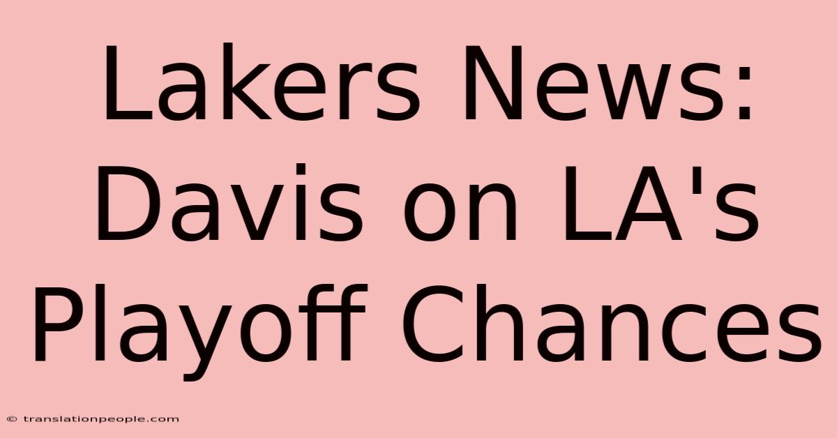 Lakers News: Davis On LA's Playoff Chances