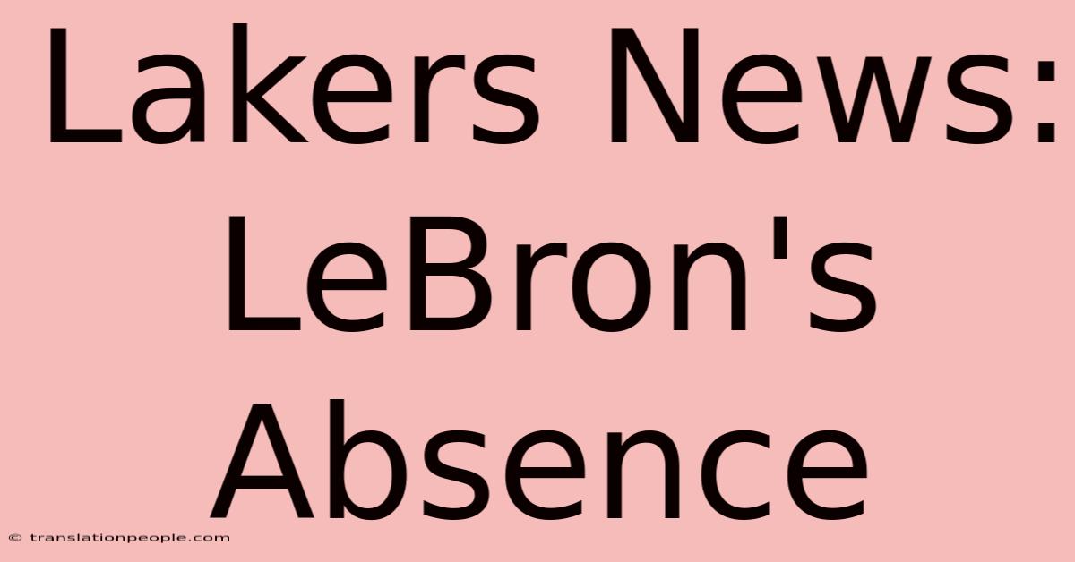 Lakers News: LeBron's Absence