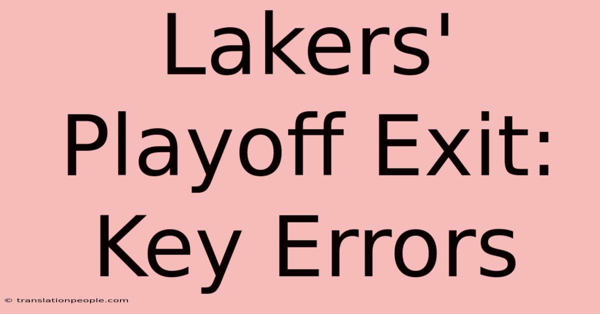 Lakers' Playoff Exit: Key Errors