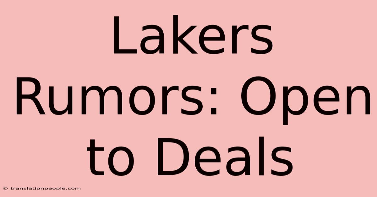 Lakers Rumors: Open To Deals