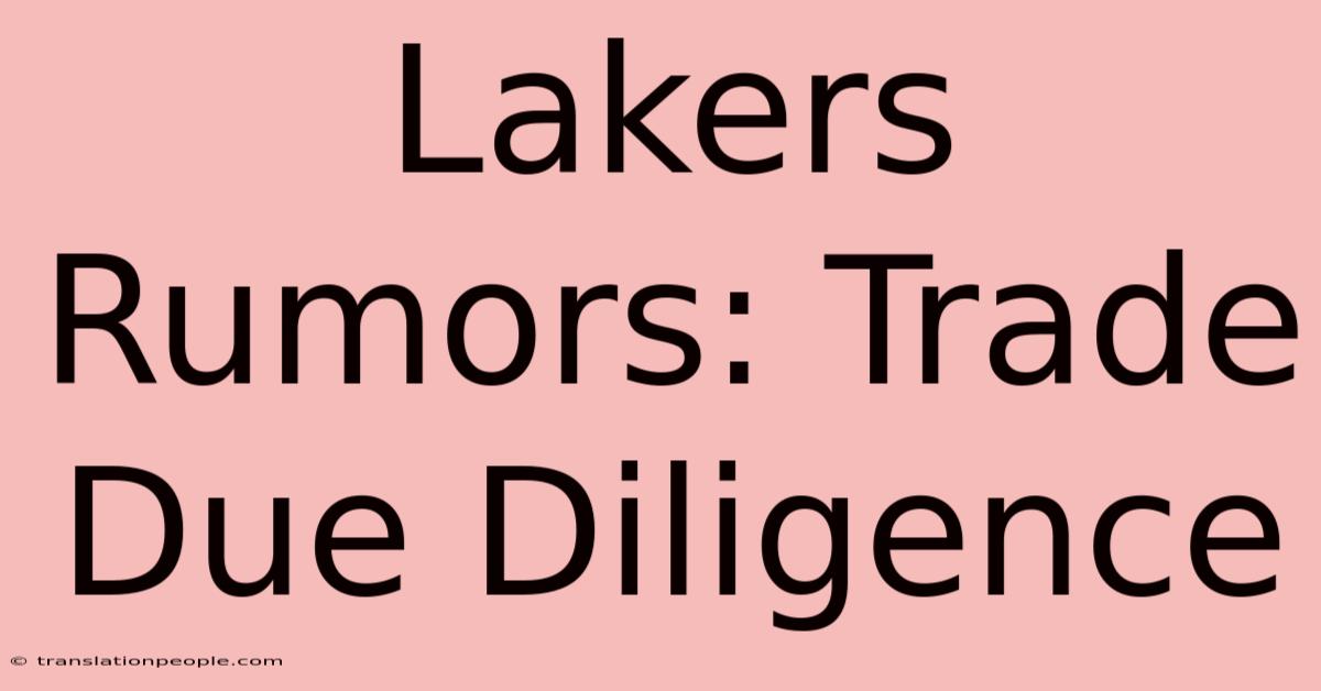 Lakers Rumors: Trade Due Diligence