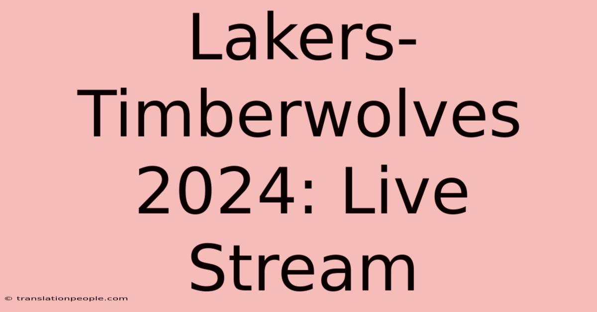 Lakers-Timberwolves 2024: Live Stream