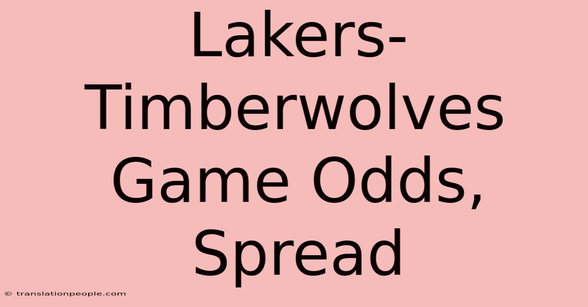 Lakers-Timberwolves Game Odds, Spread