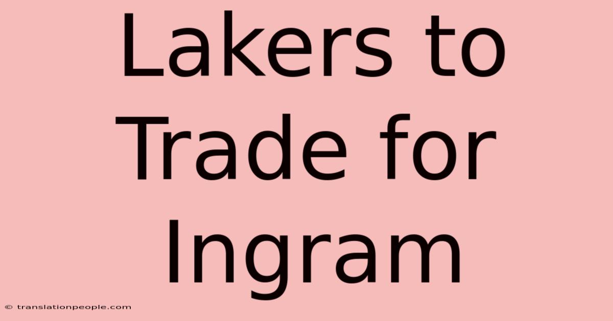 Lakers To Trade For Ingram