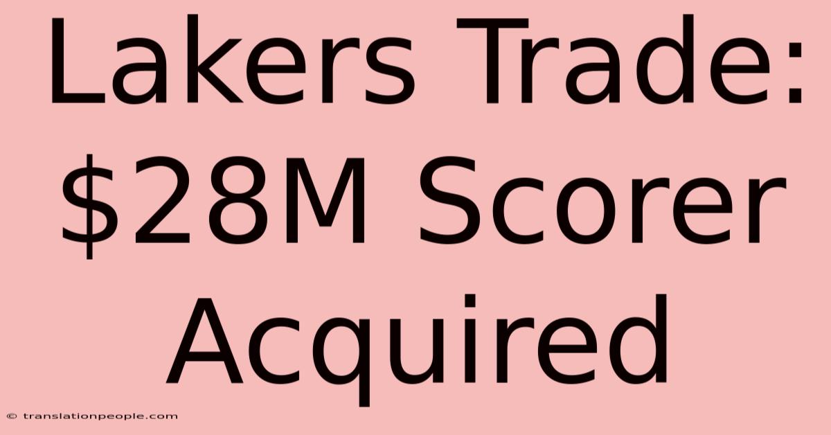 Lakers Trade: $28M Scorer Acquired