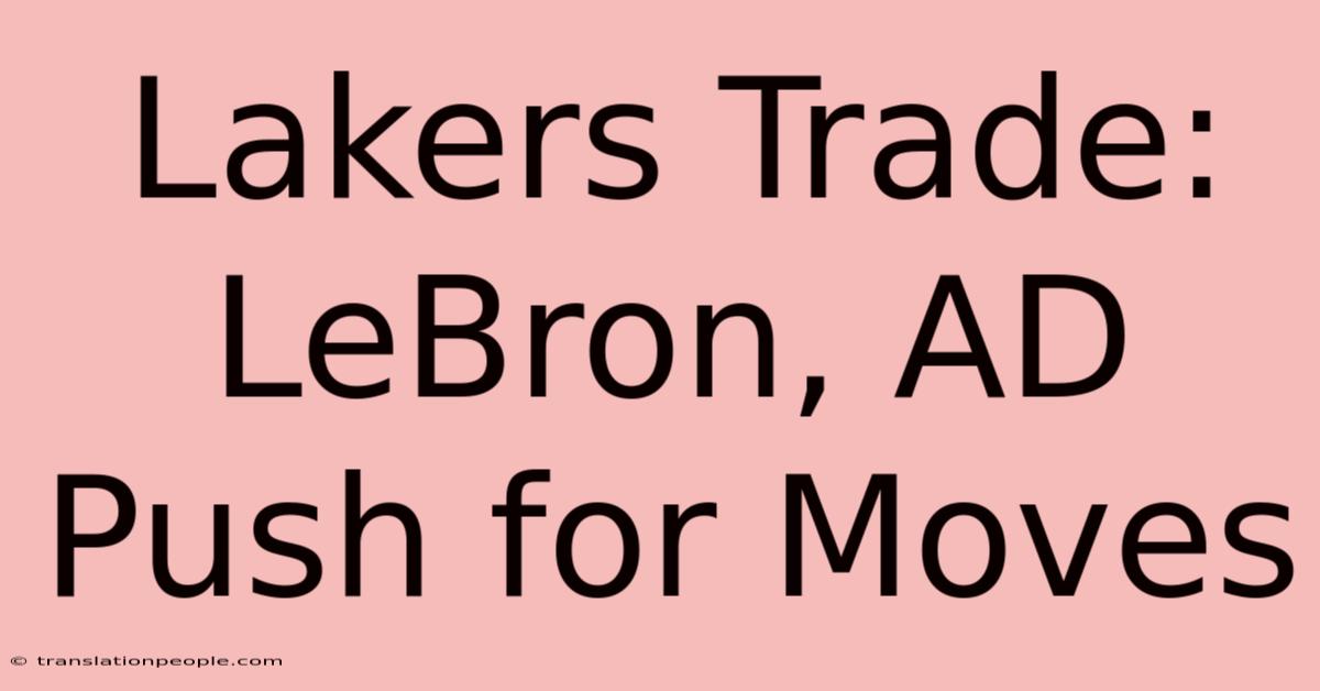 Lakers Trade: LeBron, AD Push For Moves