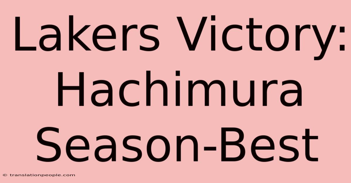 Lakers Victory: Hachimura Season-Best