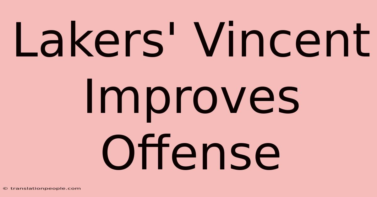 Lakers' Vincent Improves Offense