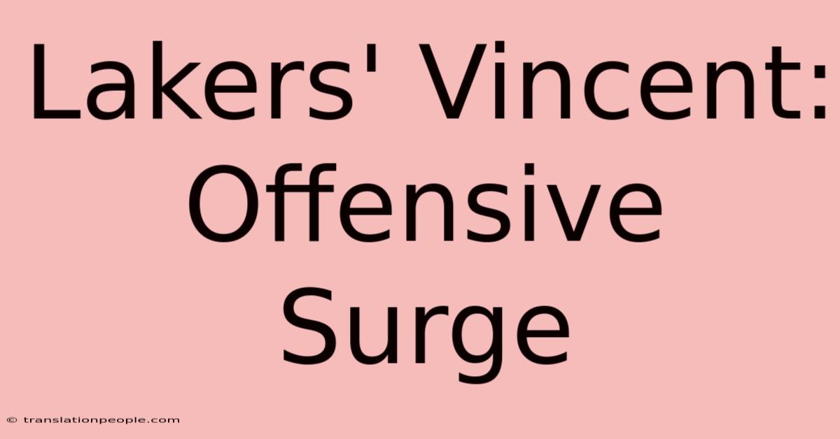 Lakers' Vincent: Offensive Surge