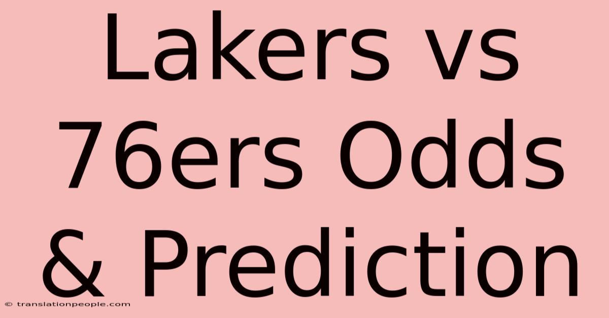 Lakers Vs 76ers Odds & Prediction