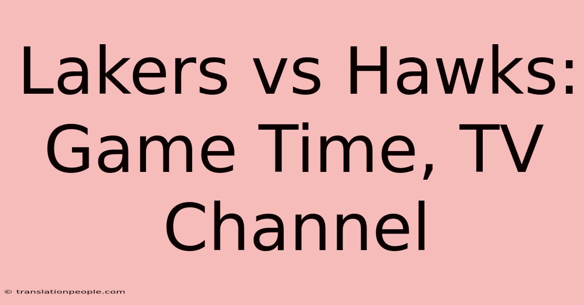 Lakers Vs Hawks: Game Time, TV Channel