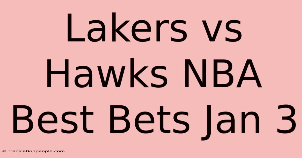 Lakers Vs Hawks NBA Best Bets Jan 3