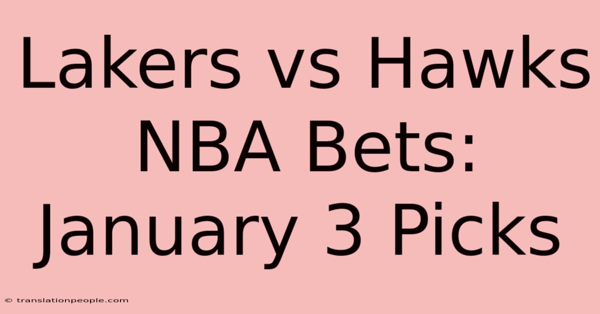 Lakers Vs Hawks NBA Bets: January 3 Picks