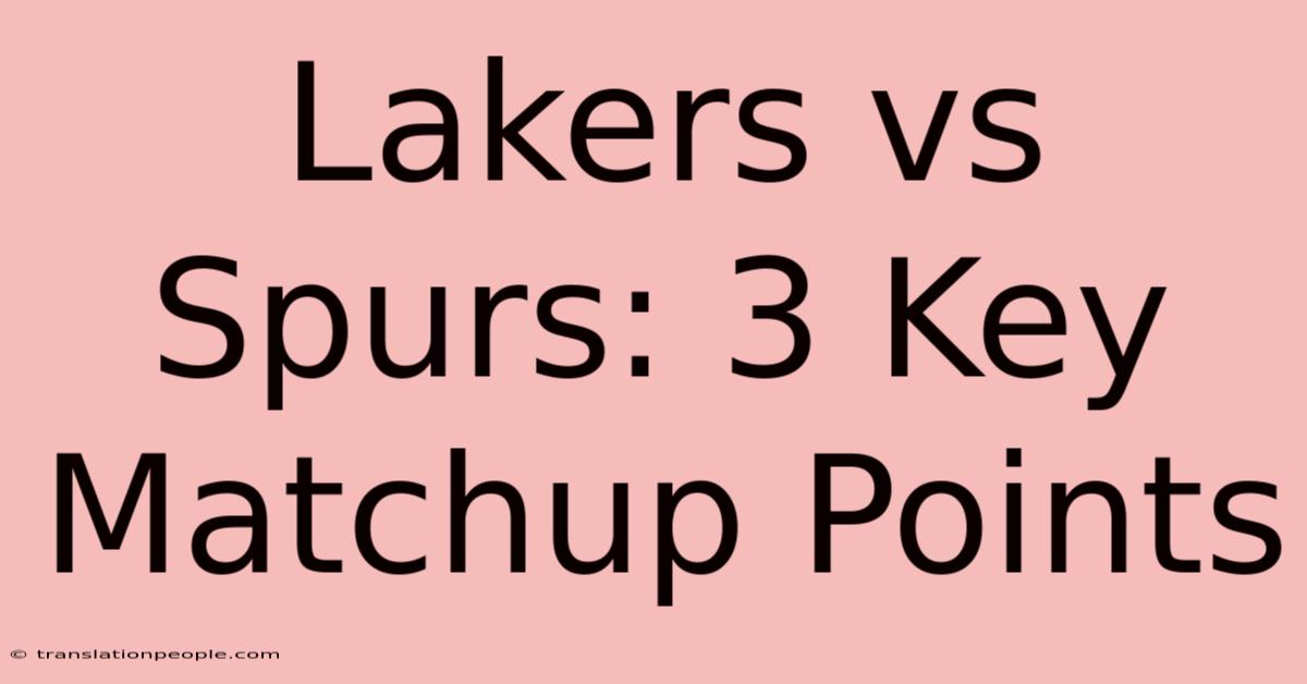 Lakers Vs Spurs: 3 Key Matchup Points