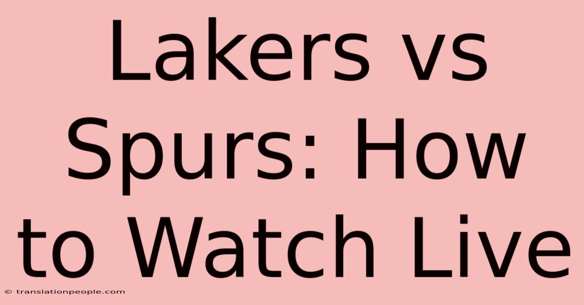 Lakers Vs Spurs: How To Watch Live