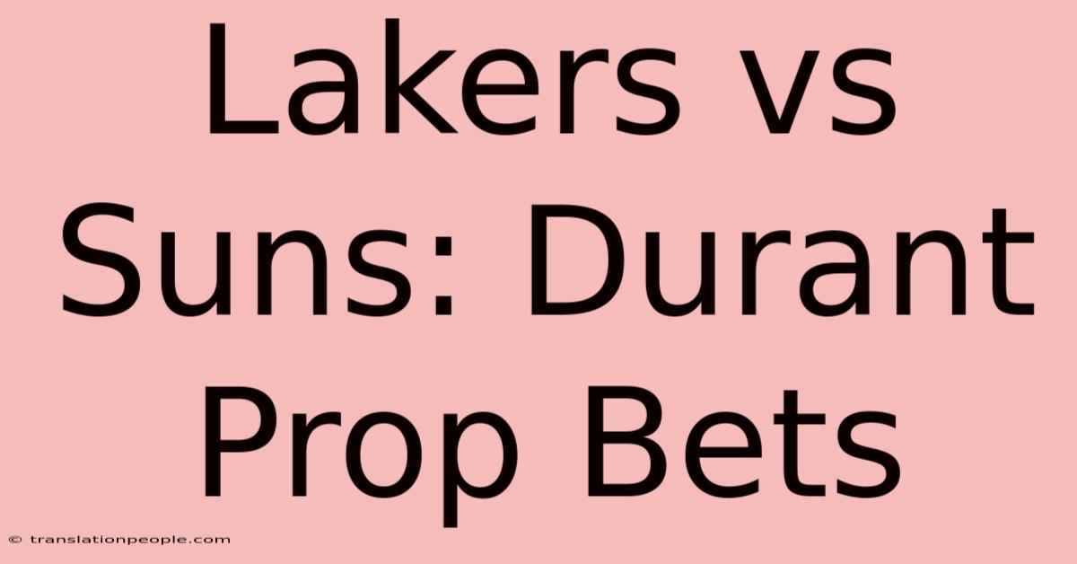 Lakers Vs Suns: Durant Prop Bets