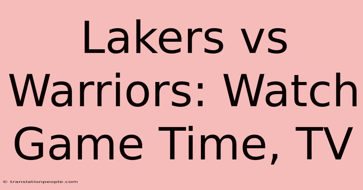 Lakers Vs Warriors: Watch Game Time, TV