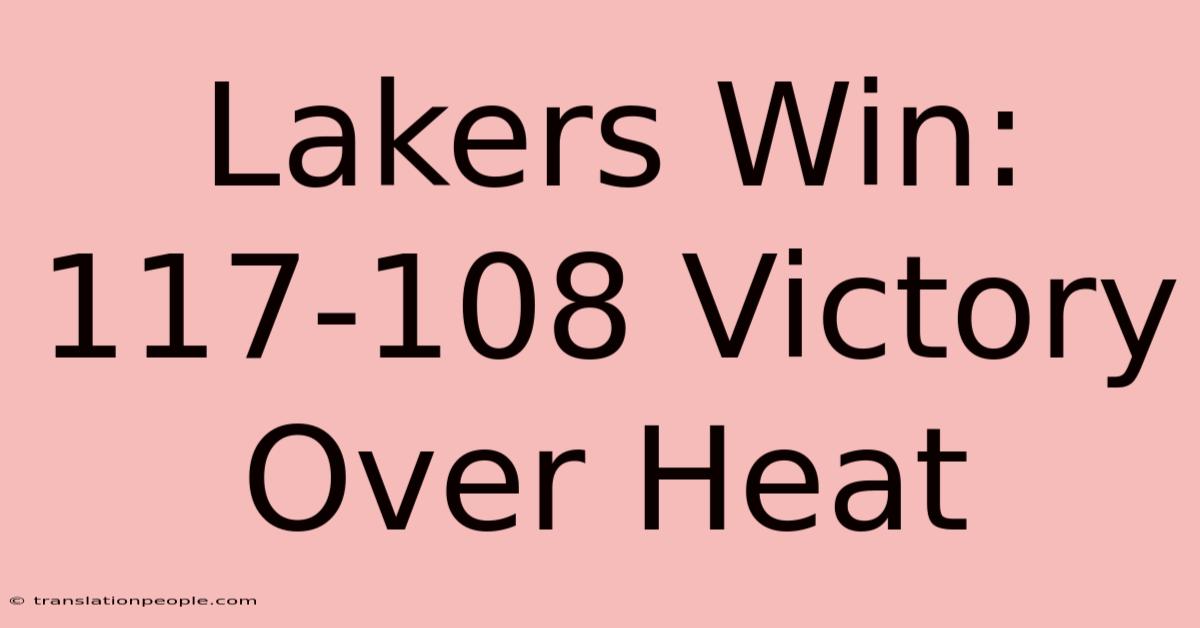 Lakers Win: 117-108 Victory Over Heat