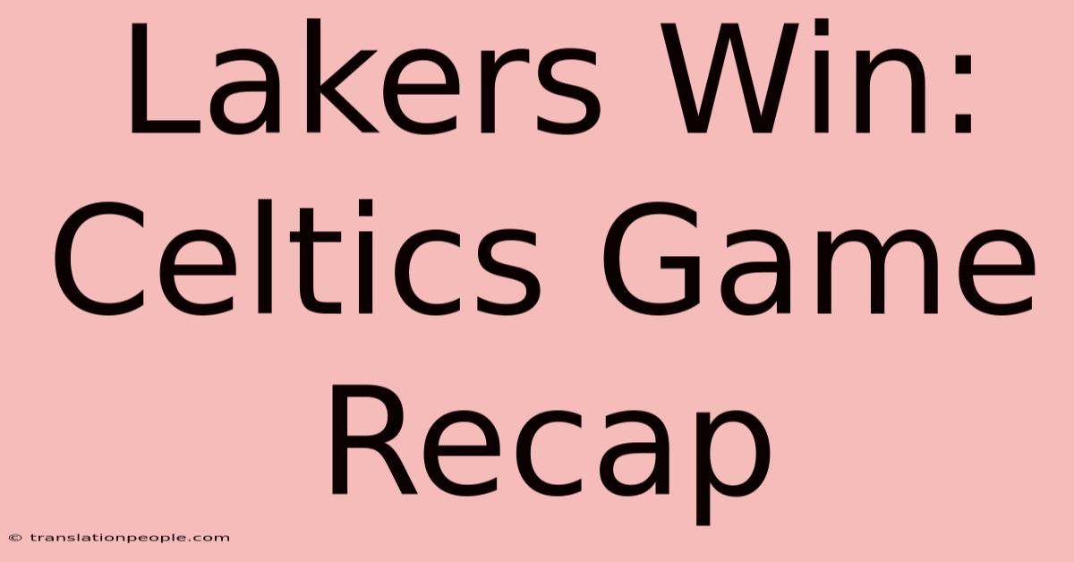 Lakers Win: Celtics Game Recap