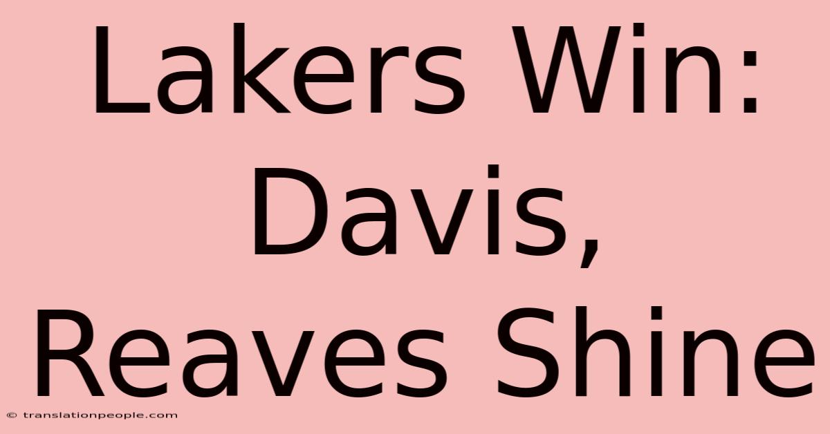 Lakers Win: Davis, Reaves Shine