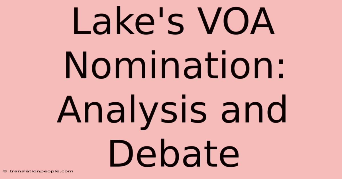 Lake's VOA Nomination: Analysis And Debate