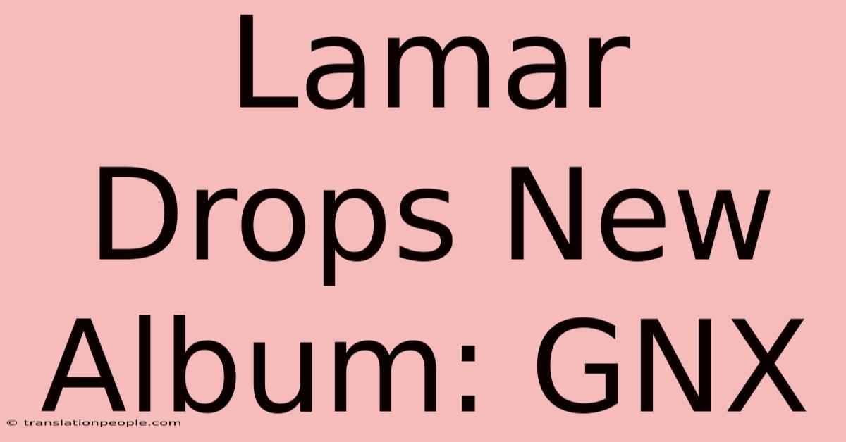 Lamar Drops New Album: GNX