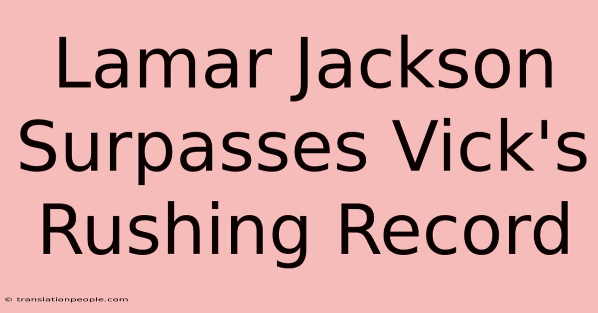 Lamar Jackson Surpasses Vick's Rushing Record