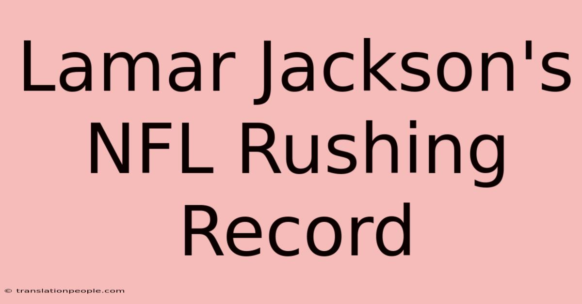 Lamar Jackson's NFL Rushing Record