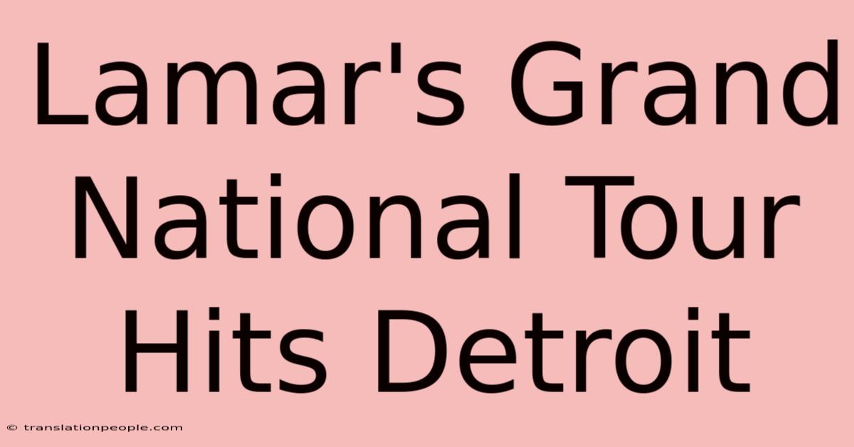 Lamar's Grand National Tour Hits Detroit