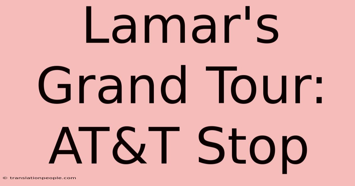 Lamar's Grand Tour: AT&T Stop