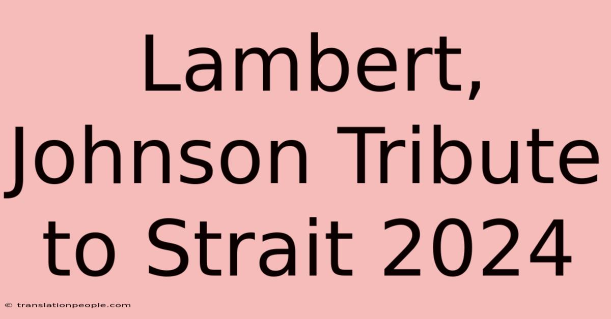 Lambert, Johnson Tribute To Strait 2024