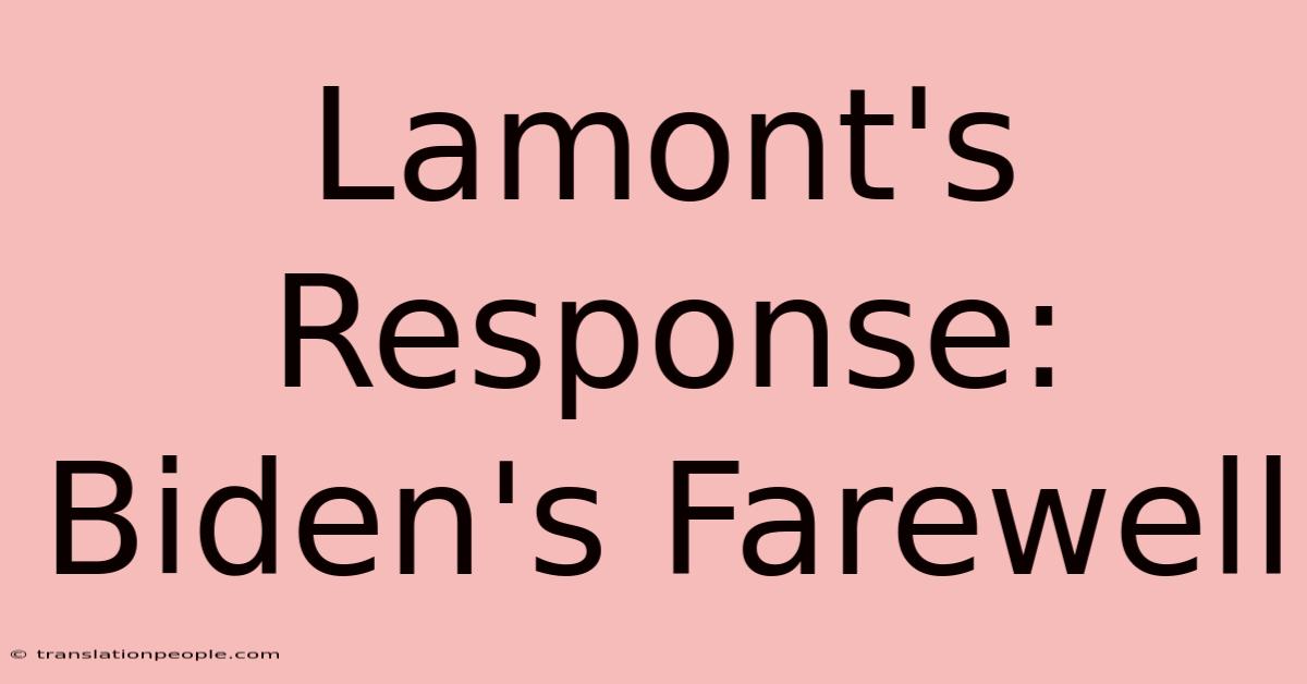 Lamont's Response: Biden's Farewell