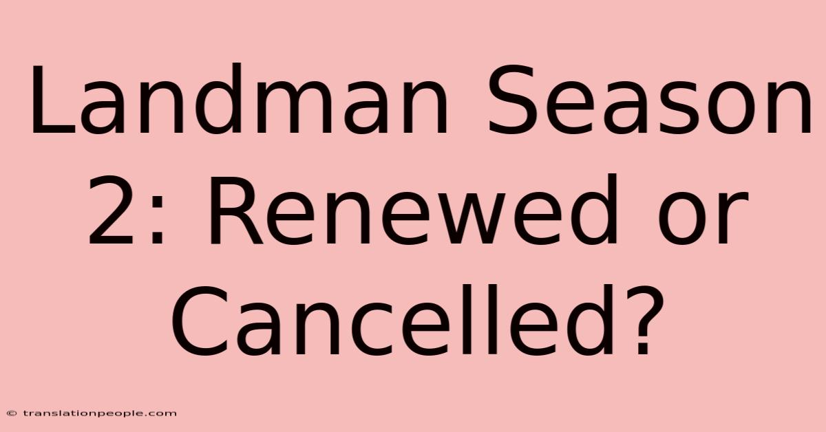 Landman Season 2: Renewed Or Cancelled?