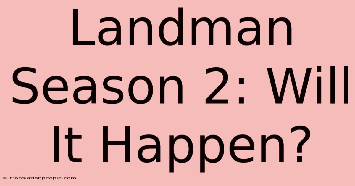 Landman Season 2: Will It Happen?